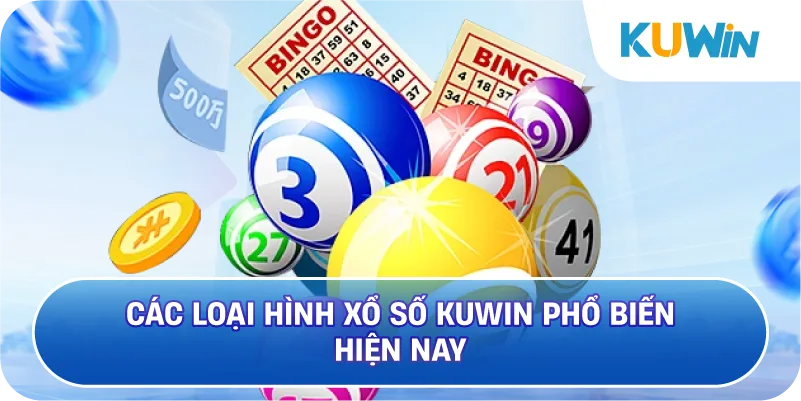 Các Loại Hình Xổ Số KUWIN Phổ Biến Hiện Nay