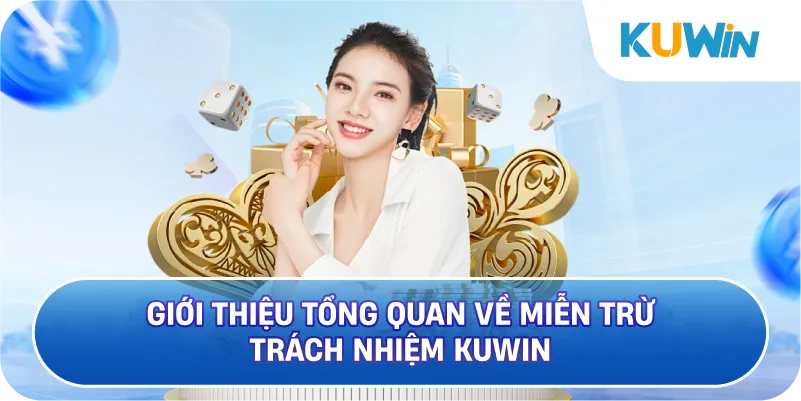 Tổng Quan Về Miễn Trừ Trách Nhiệm KUWIN
